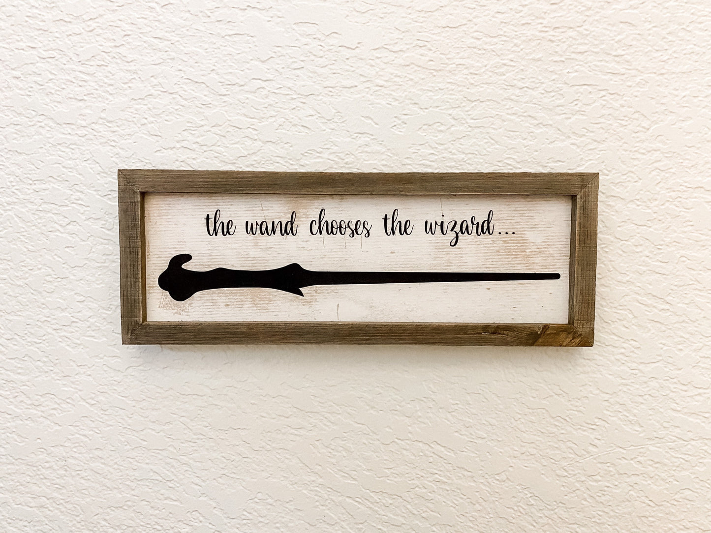 The Wand Chooses The Wizard / Magical Farmhouse Wall Sign