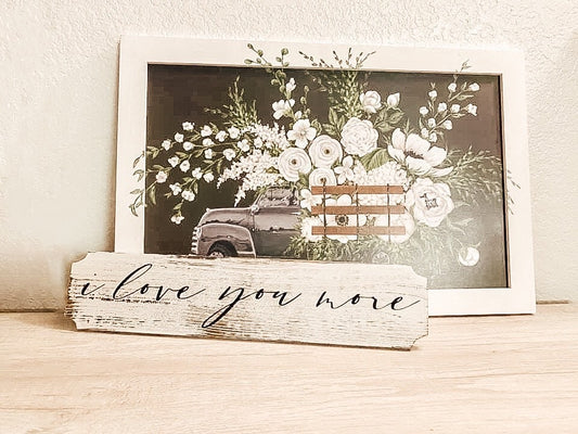 I Love You More Wall Decor Rustic / Farmhouse Sign