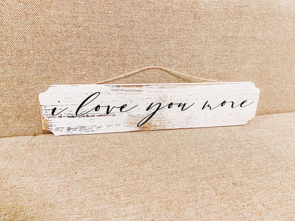 I Love You More Wall Decor Rustic / Farmhouse Sign