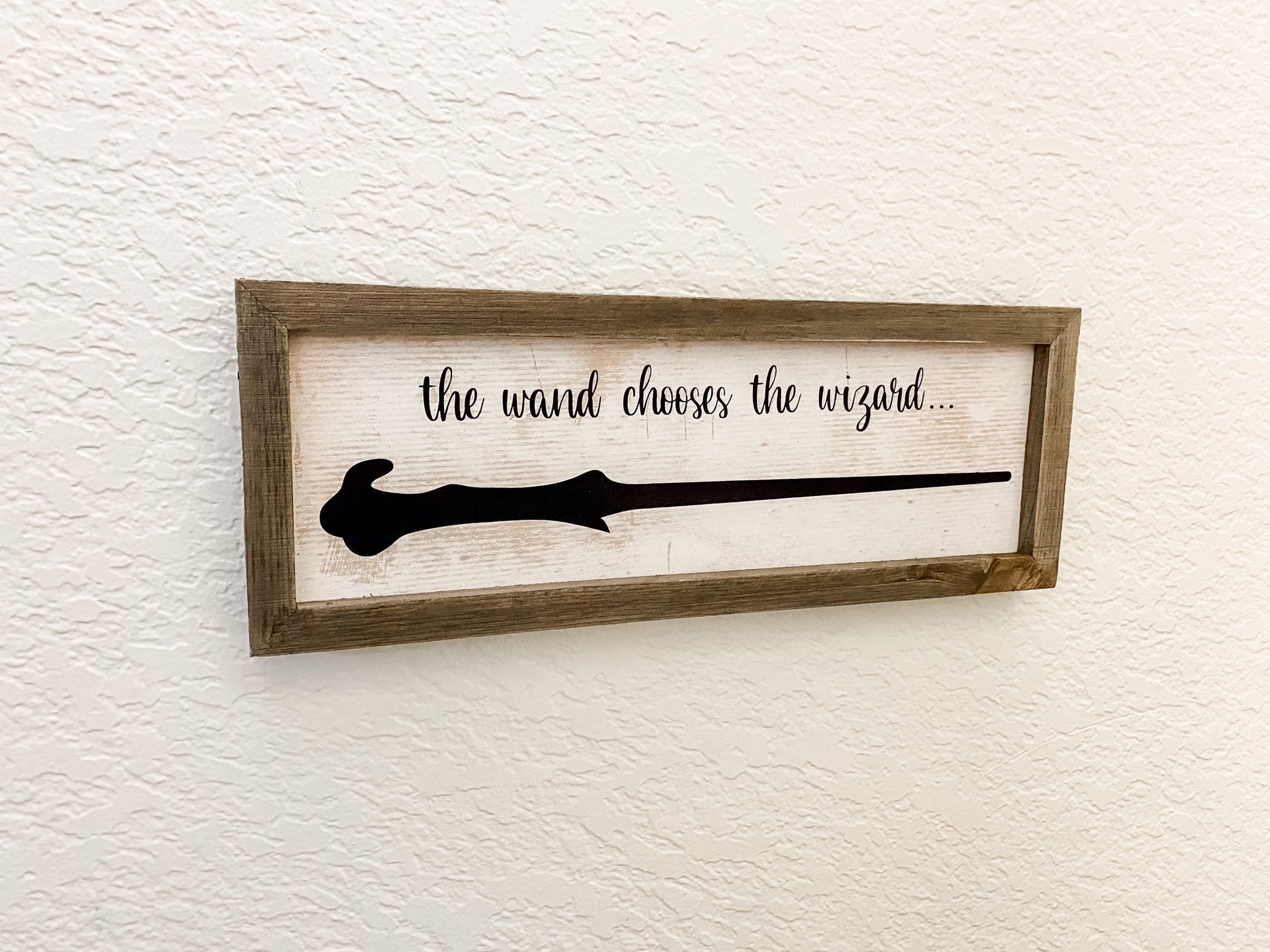 The Wand Chooses The Wizard / Magical Farmhouse Wall Sign