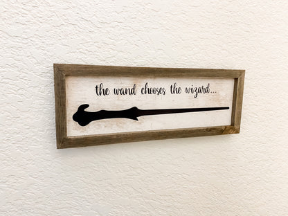 The Wand Chooses The Wizard / Magical Farmhouse Wall Sign
