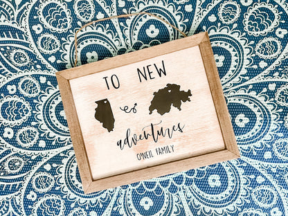 To New Adventures Custom Cross Country Home Decor Sign | Two States or Countries Hanging Sign | Deployment Sign