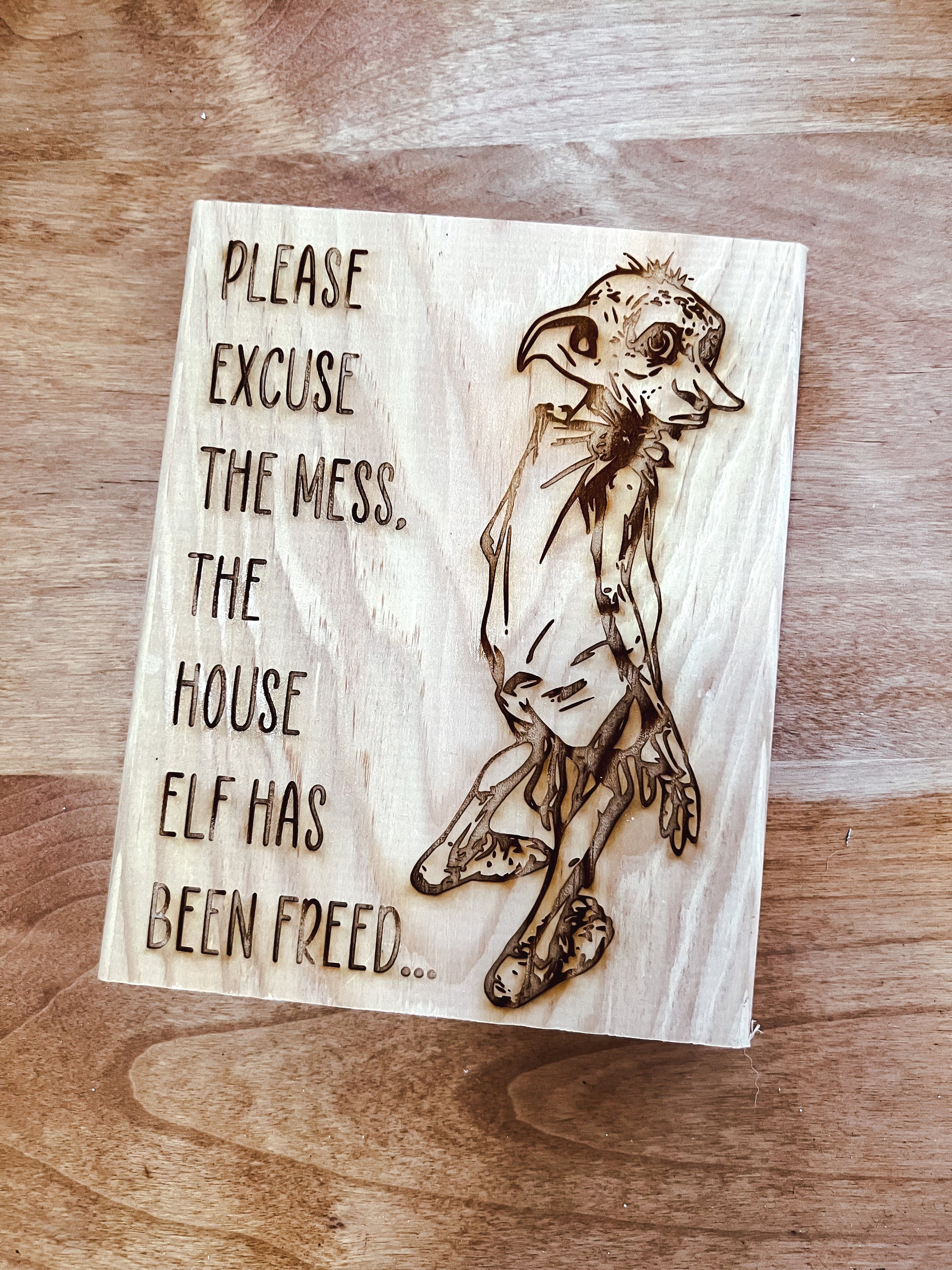 Please Excuse the Mess, the House Elf Has Been Freed / Magical Elf Laser Engraved Wood Sign