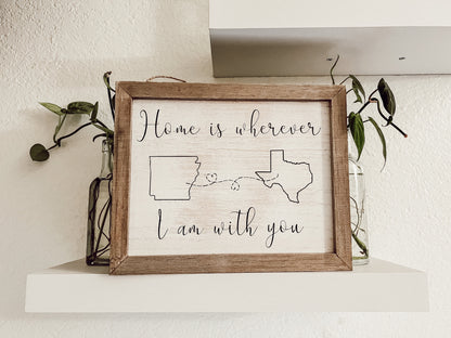 Home is Wherever I Am with You Custom Cross Country Moving Sign